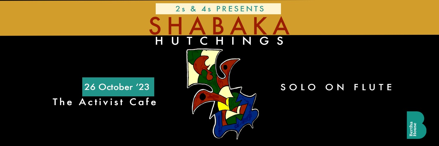 Bertha House Presents: 2s and 4s with Shabaka Hutchings