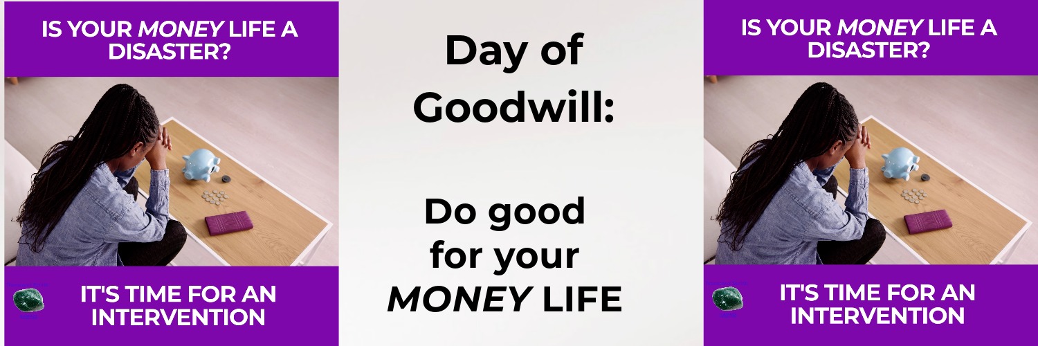 Is your MONEY life a disaster: Day of Goodwill intervention