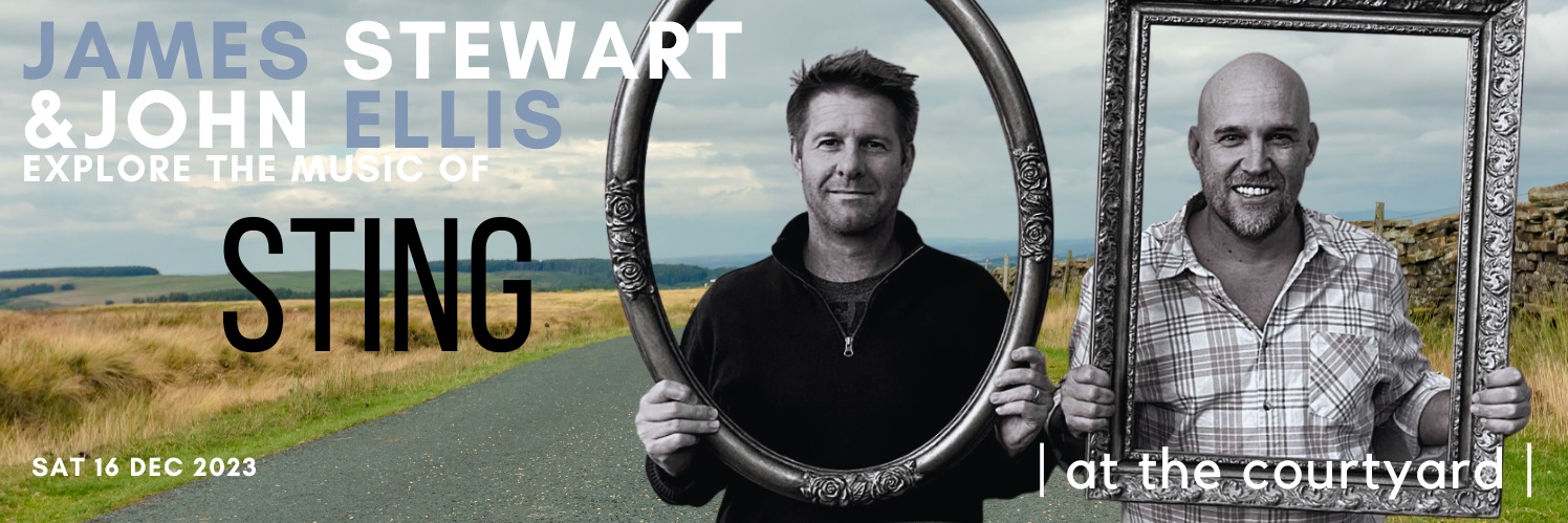| at the courtyard | presents a tribute to Sting with James Stewart + John Ellis