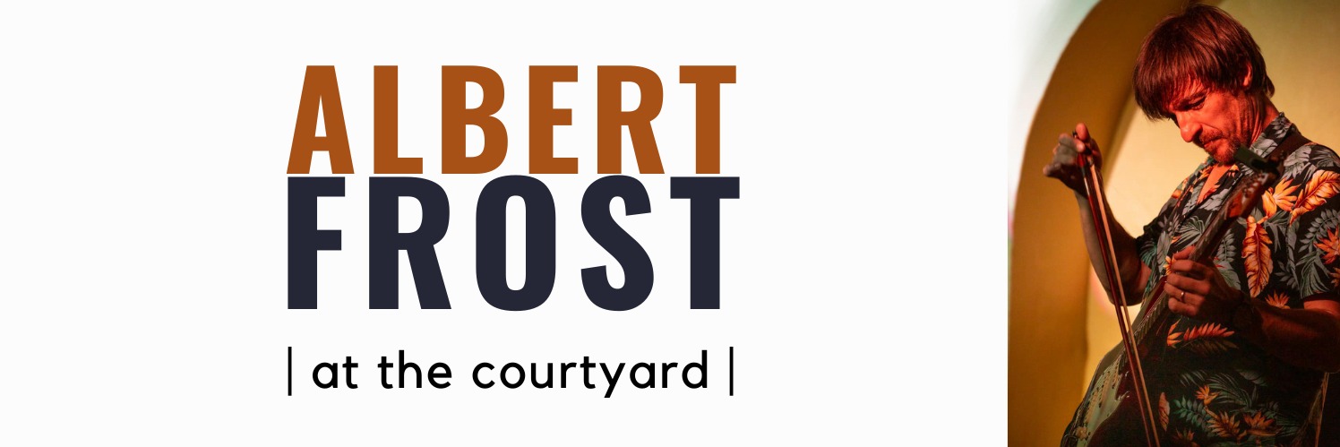 | at the courtyard | presents Albert Frost