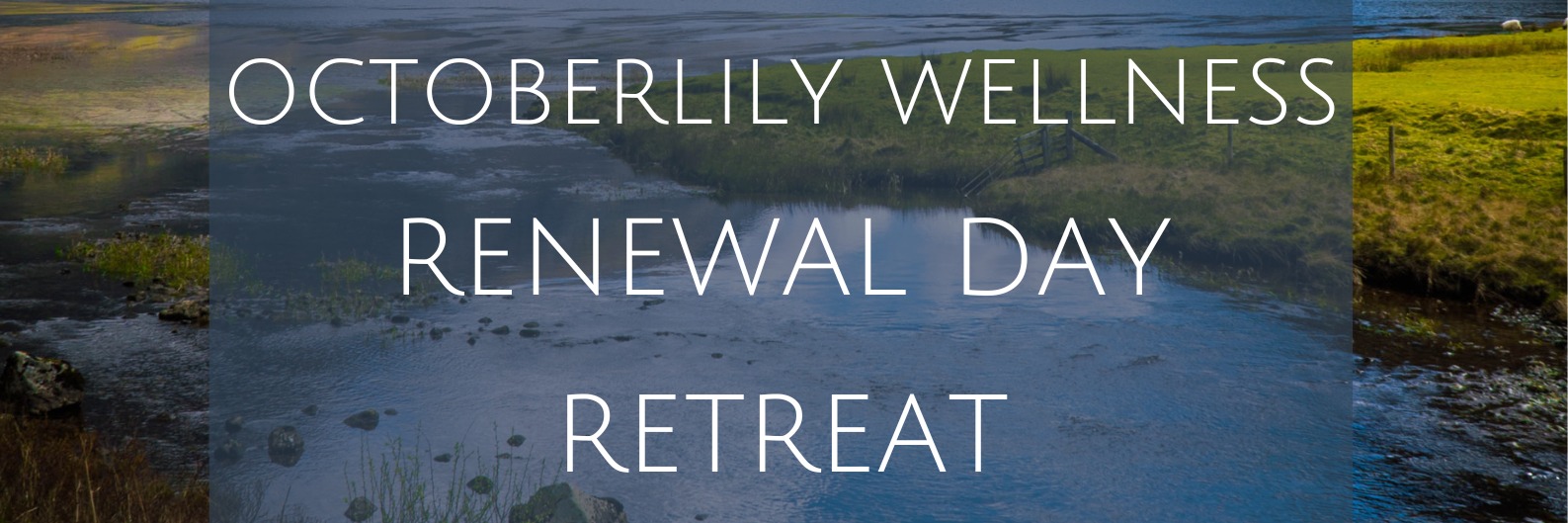 Octoberlily Wellness Renewal Day Retreat