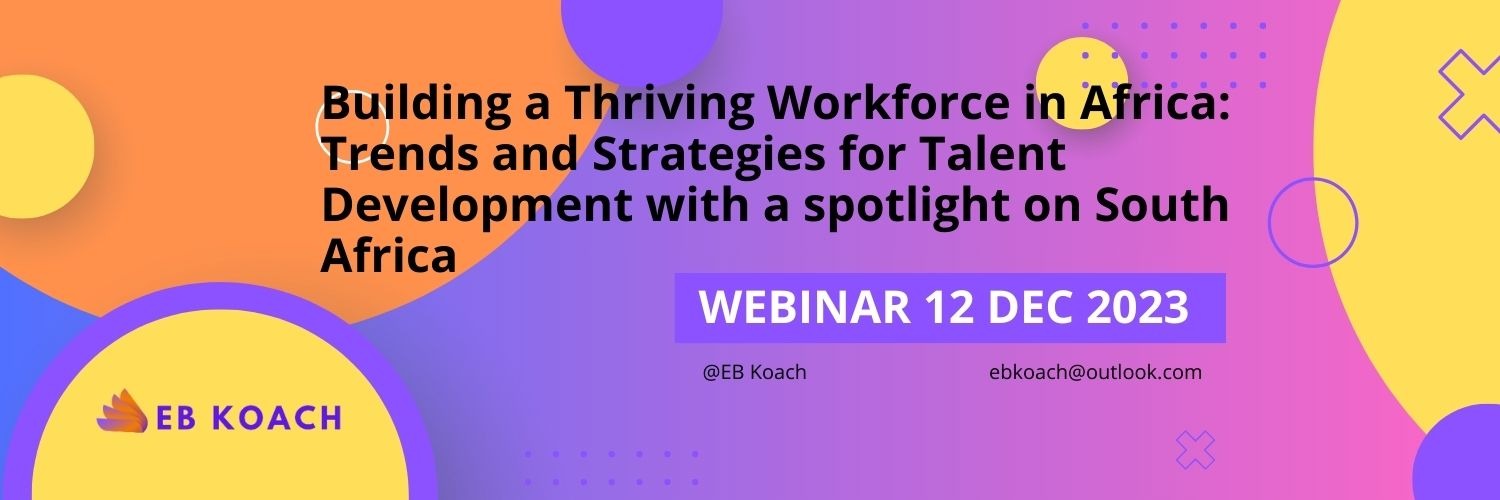 Last Special: Building a Thriving Workforce in Africa: 2023 Trends and Strategies for Talent Development with a spotlight on South Africa