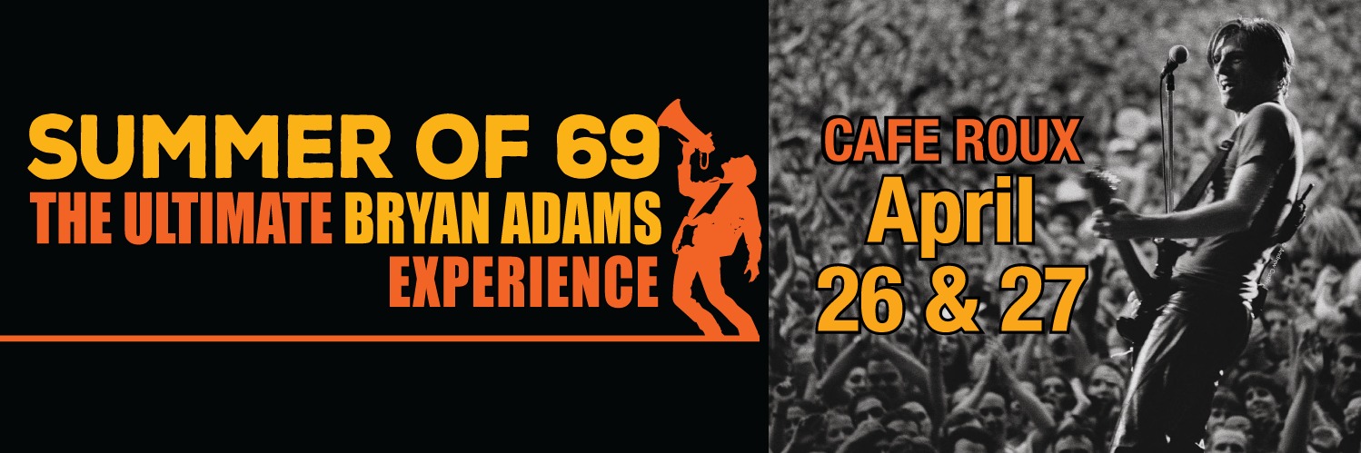 SUMMER OF '69 - The Ultimate Bryan Adams Experience  SOLD OUT!