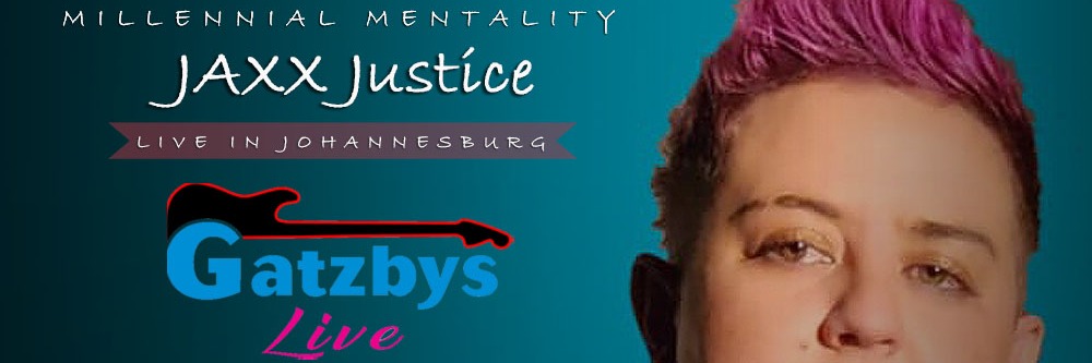 Jaxx Justice; Millennial Mentality LIVE in Johannesburg at Gatzbys LIVE - 22 Feb 2024