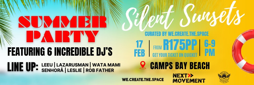 SILENT EVENTS x WE.CREATE.THE.SPACE PRESENTS SILENT SUNSETS - SATURDAY 17 FEBRUARY 2024 - CAMPS BAY BEACH