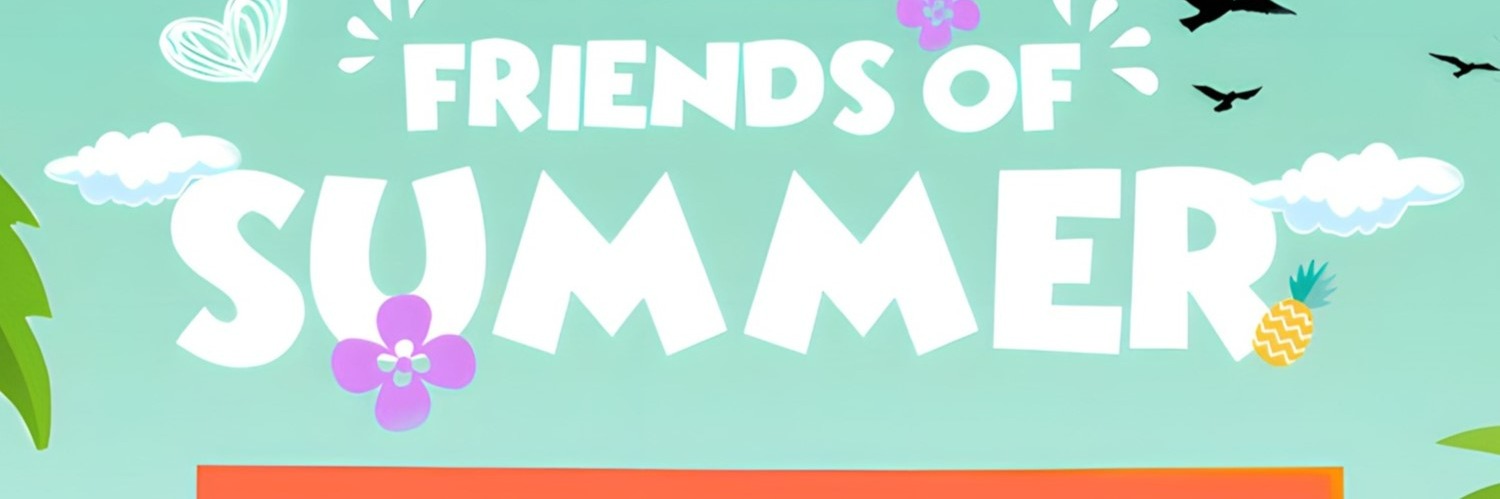 Friends of Summer | 25 February 2024