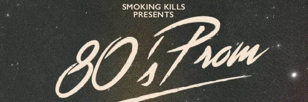 Smoking kills 80s Prom