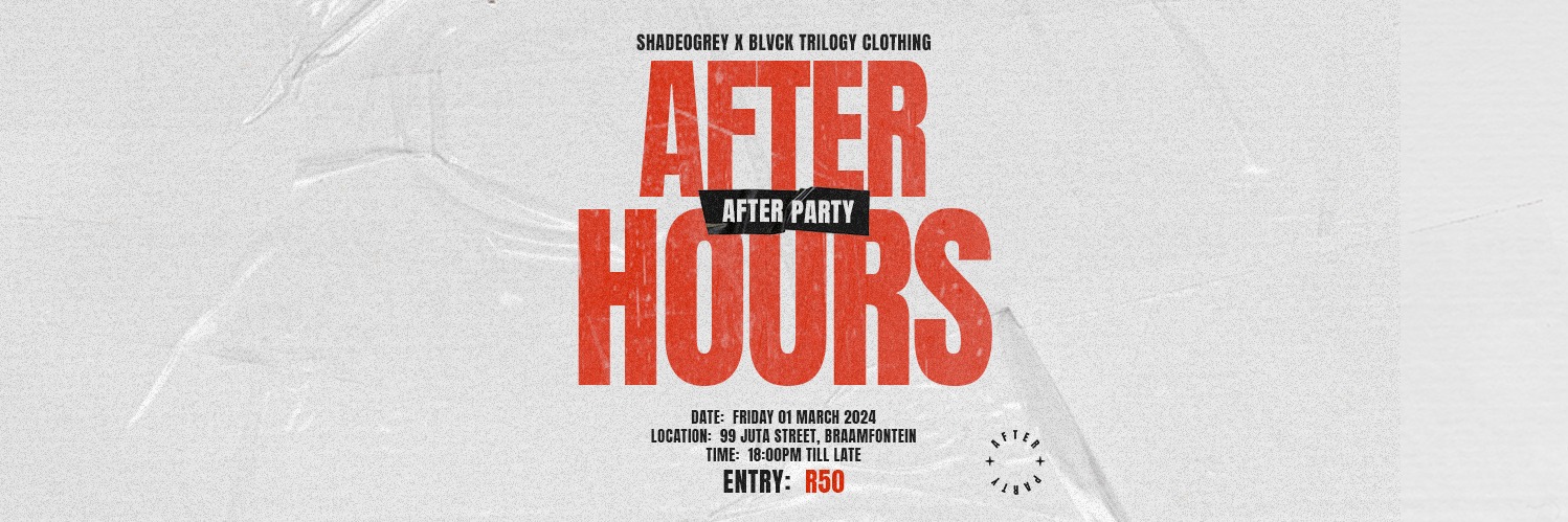 AFTER HOURS!!! After party by SHADEOGREY X Blvck Trilogy Clothing