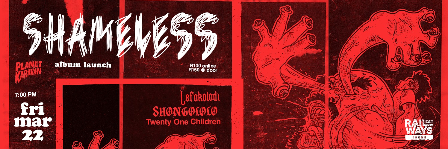 SHAMELESS ALBUM LAUNCH ft. Lefokolodi, Shongololo & 21 Children LIVE @ Railways Café