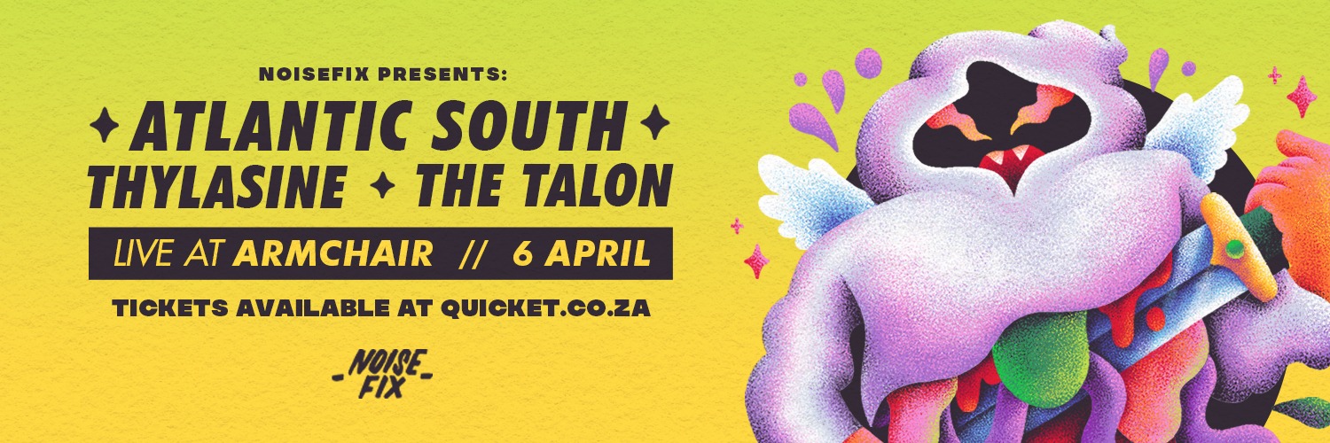 NOISEFIX PRESENTS: Atlantic South, Thylasine, and The Talon LIVE at Armchair (CPT)