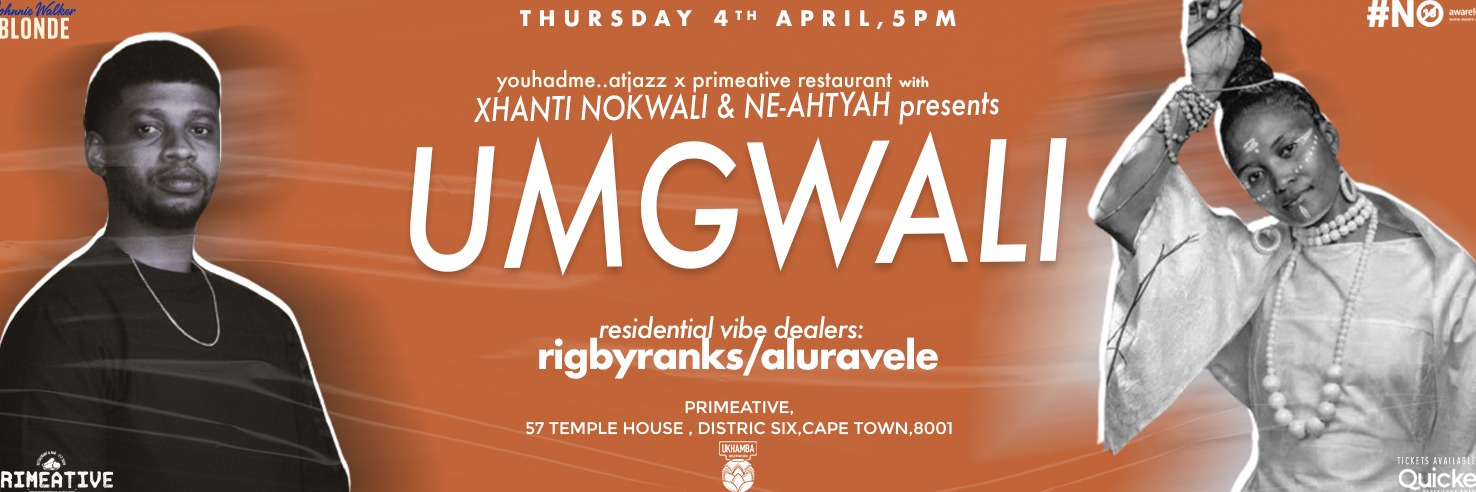 Xhanti Nokwali and Ne-ahtYah presents uMgwali at Primeative