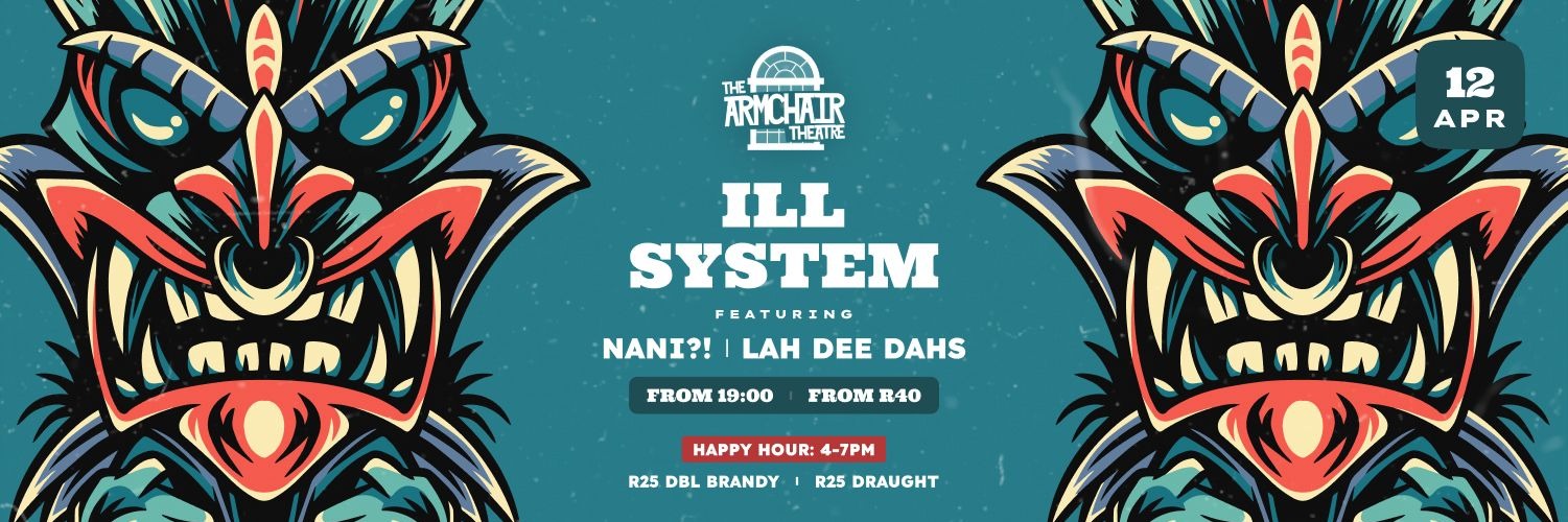 ILL System | NANI?! | The Lah Dee Dahs Live at The Armchair Theatre