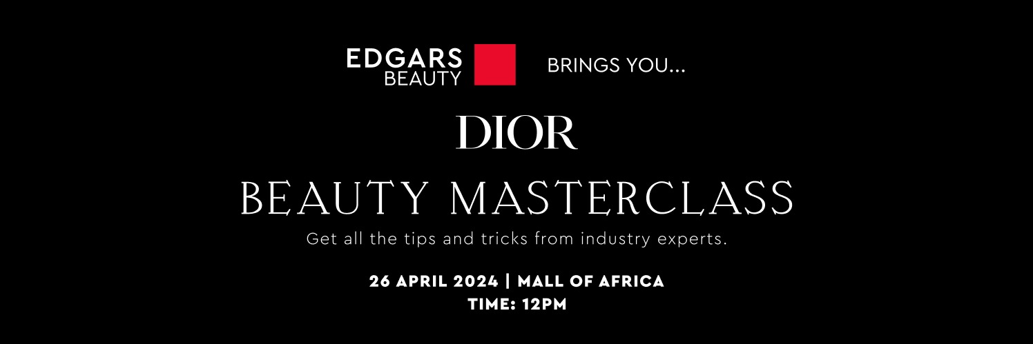 EDGARS BEAUTY x DIOR BEAUTY MASTERCLASS (Mall of Africa)