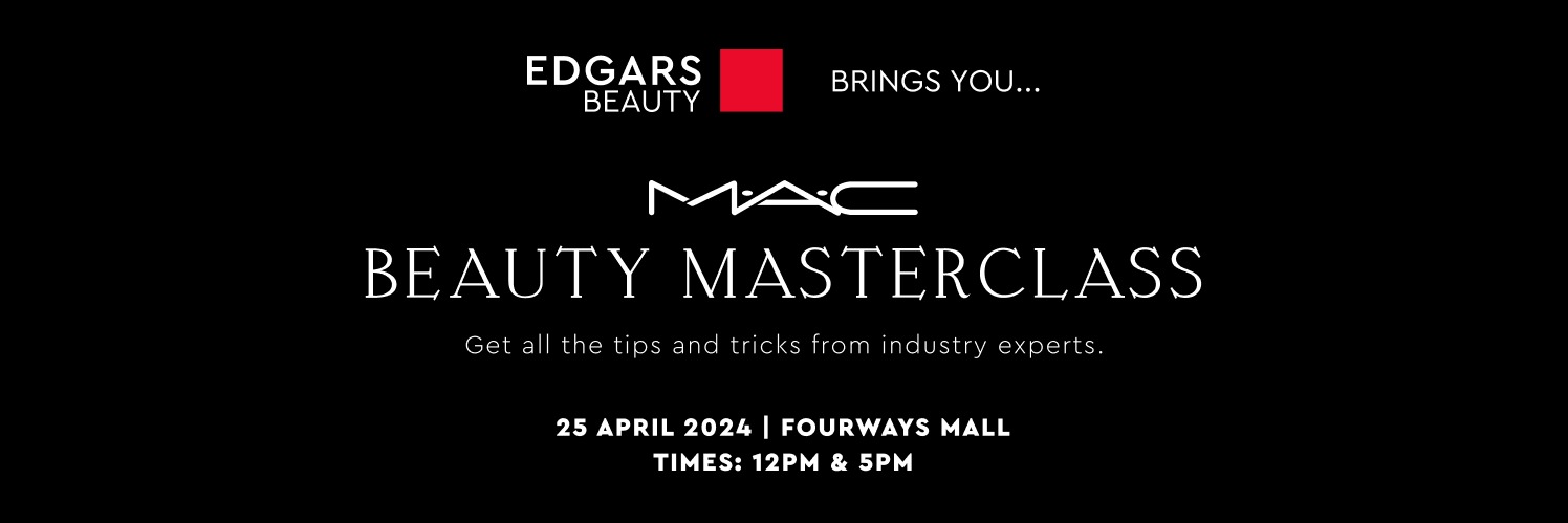 EDGARS BEAUTY x MAC BEAUTY MASTERCLASS (Fourways)