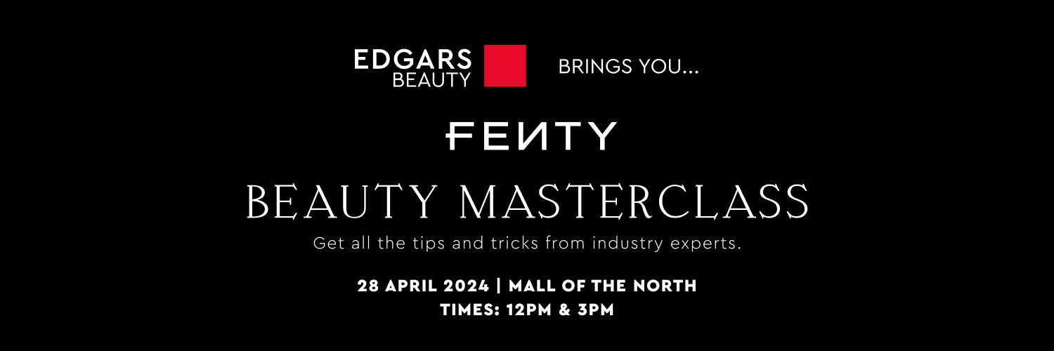 EDGARS BEAUTY x FENTY BEAUTY MASTERCLASS (Mall of the North)