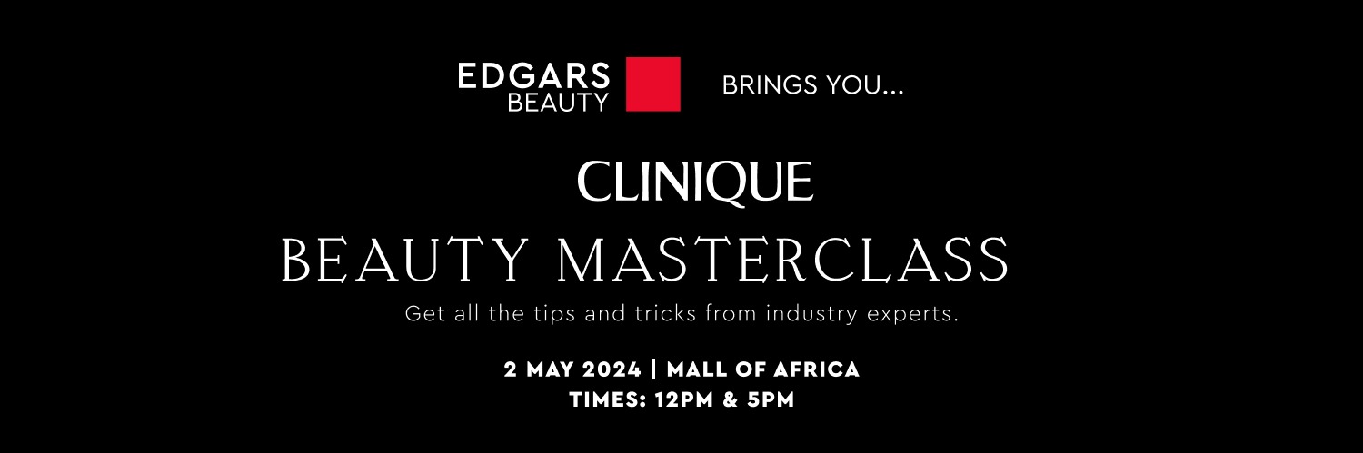 EDGARS x CLINIQUE BEAUTY MASTERCLASS (Mall of Africa)