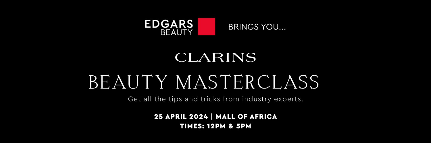EDGARS BEAUTY x CLARINS BEAUTY MASTERCLASS (Mall of Africa 12pm)