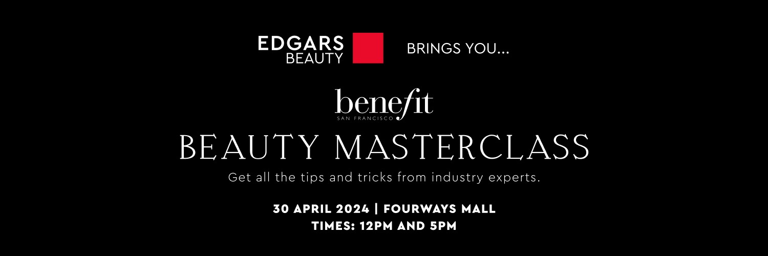EDGARS BEAUTY x BENEFIT BEAUTY MASTERCLASS (Fourways)