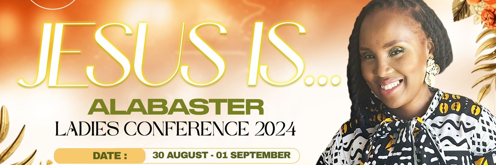 ALABASTER CONFERENCE 2024: JESUS IS...