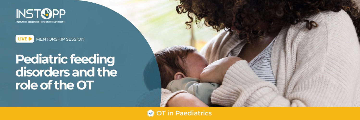 INSTOPP Mentorship: Pediatric feeding disorders and the role of the OT