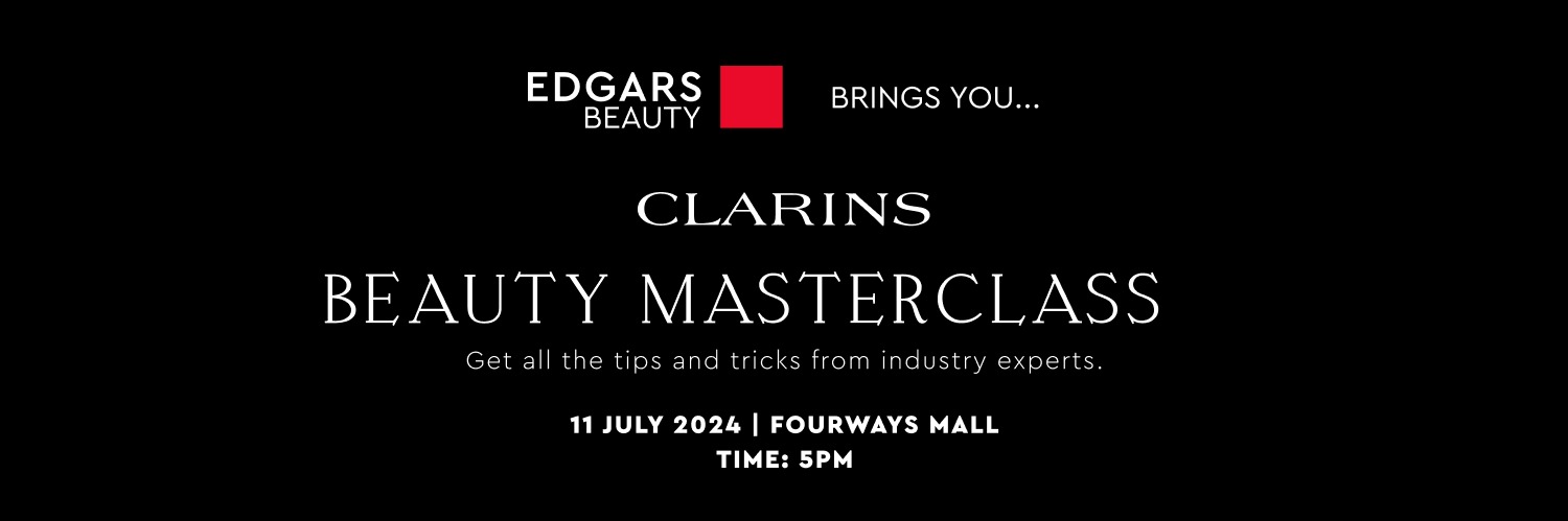 EDGARS BEAUTY X CLARINS MASTERCLASS (Fourways)