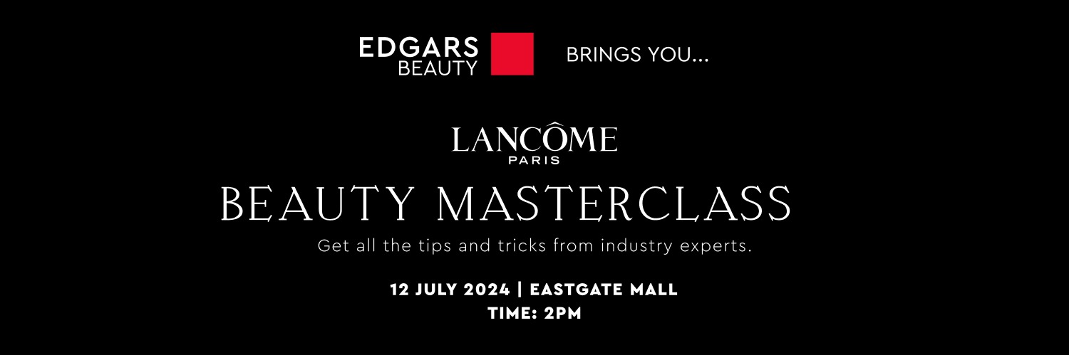 EDGARS BEAUTY X LANCOME MASTERCLASS (Eastgate Mall)