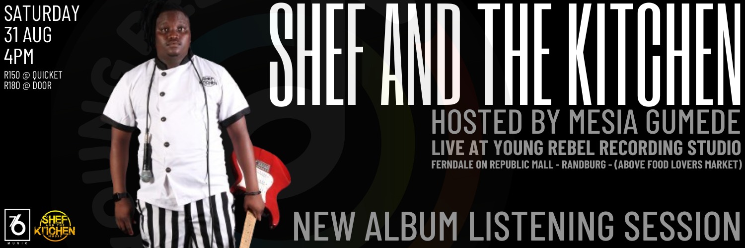 Shef and the Kitchen New Album Listening Session Hosted by Mesia Gumede