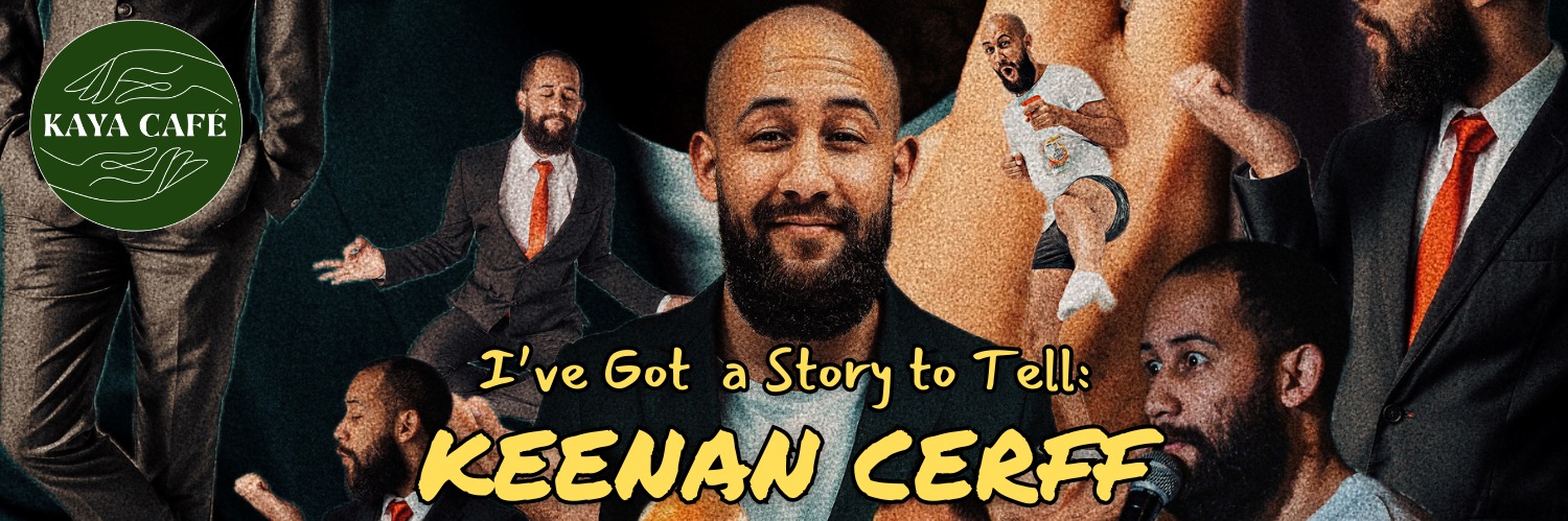 I’ve Got  a Story to Tell: KEENAN CERFF