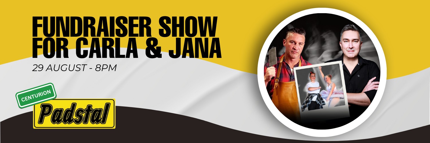 Fundraiser show for Carla & Jana @ Padstal Centurion