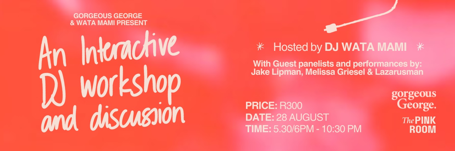 An interactive DJ workshop and disucssion hosted by Wata Mami & Gorgeous George