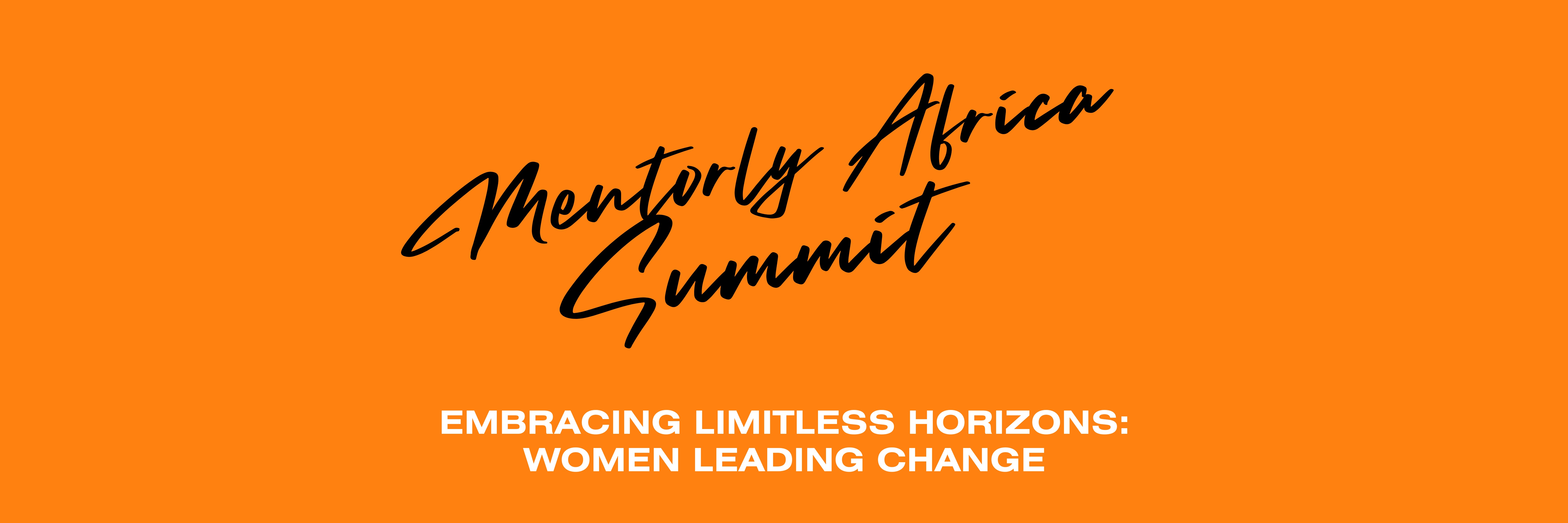 Mentorly Africa Summit 2024: Embracing Limitless Horizons: Women Leading Change.