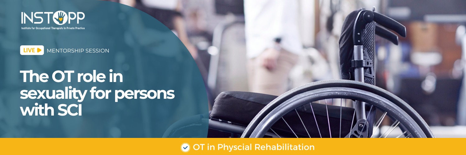 INSTOPP Mentorship: The OT role in sexuality for persons with SCI