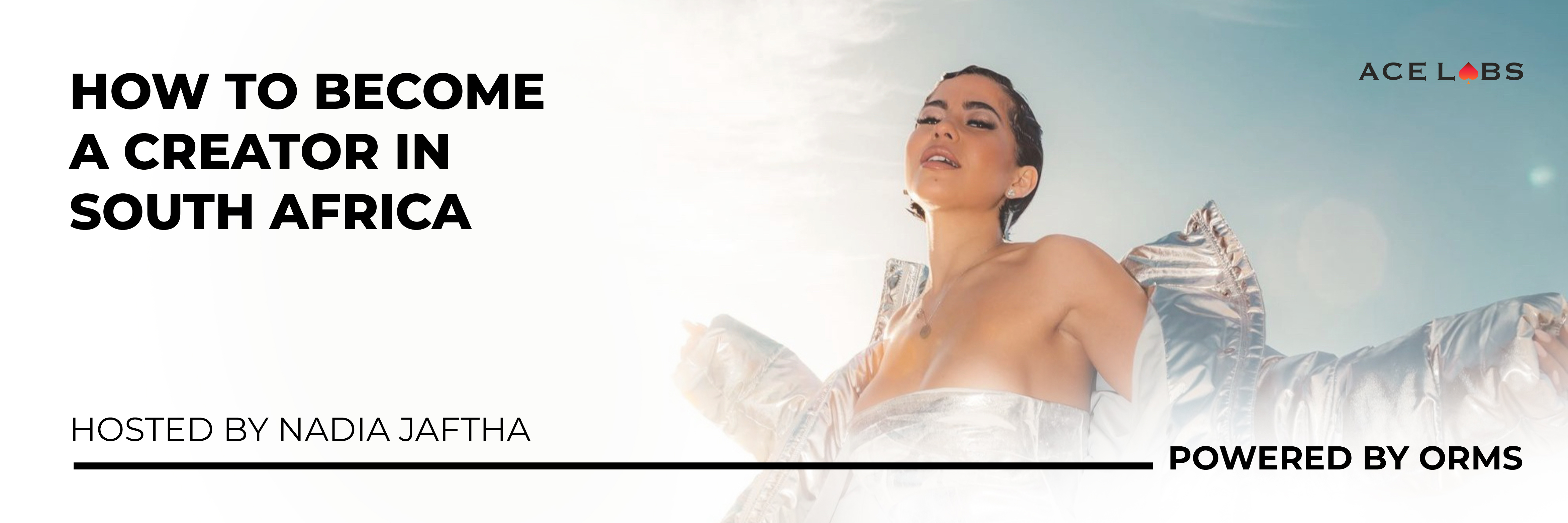 How to become a creator in SA - An Ace Labs Masterclass hosted by Nadia Jaftha Powered by Orms