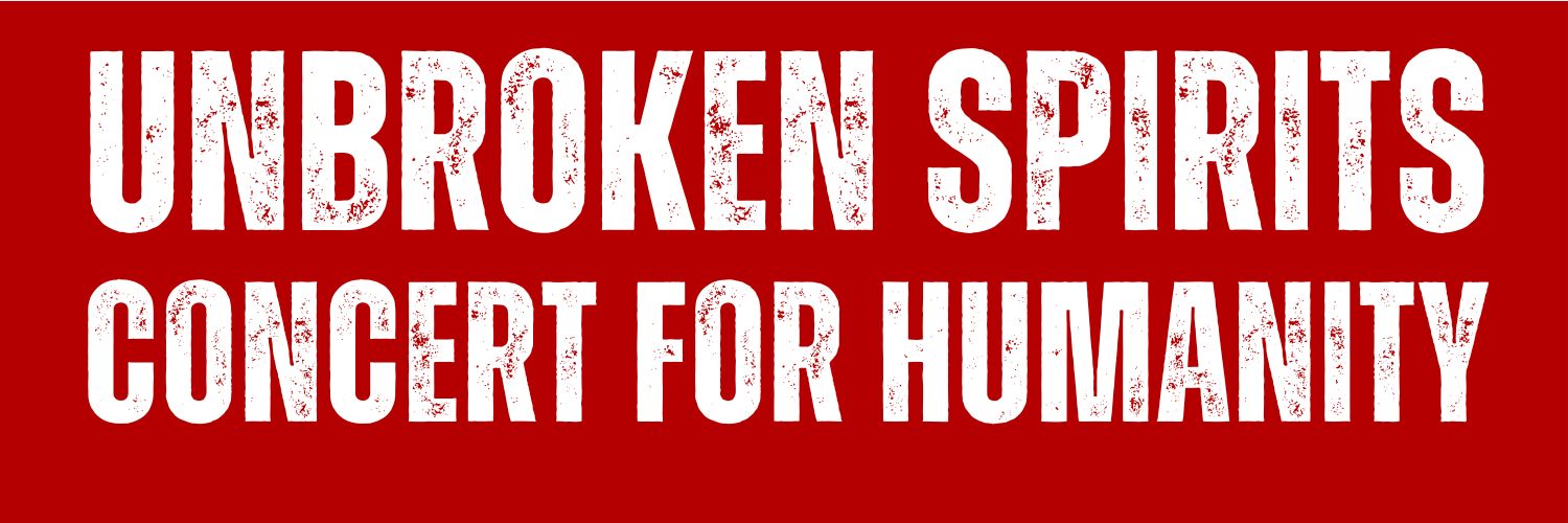 Unbroken Spirits:Concert for Humanity