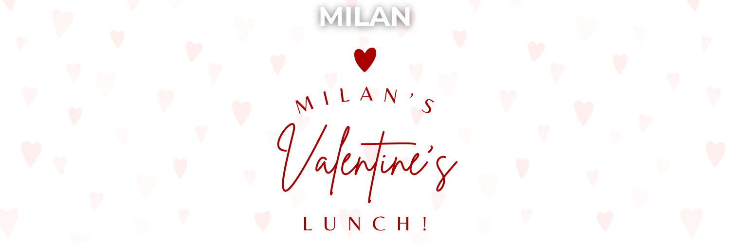 MILAN'S Valentines Lunch