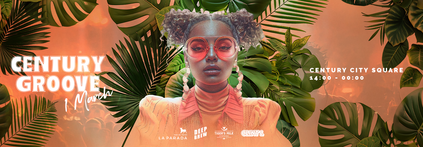 CPT / CENTURY GROOVE collab w Clint L & Deep Brew / Saturday 01 March / Century City Square