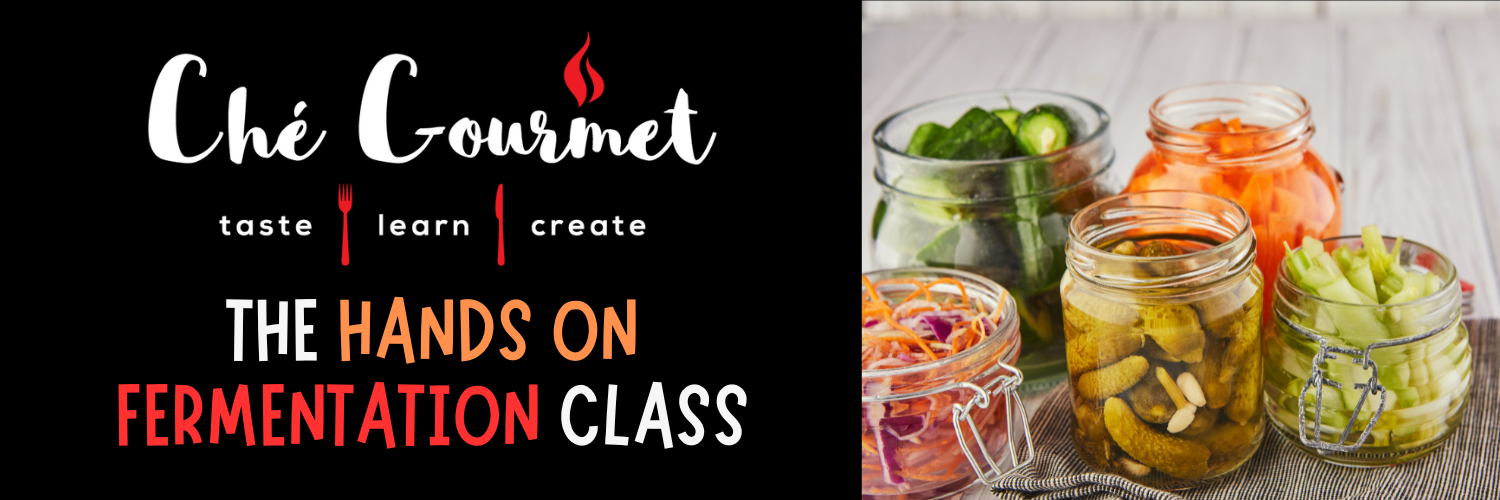 HANDS ON Fermentation Workshop with Che Gourmet