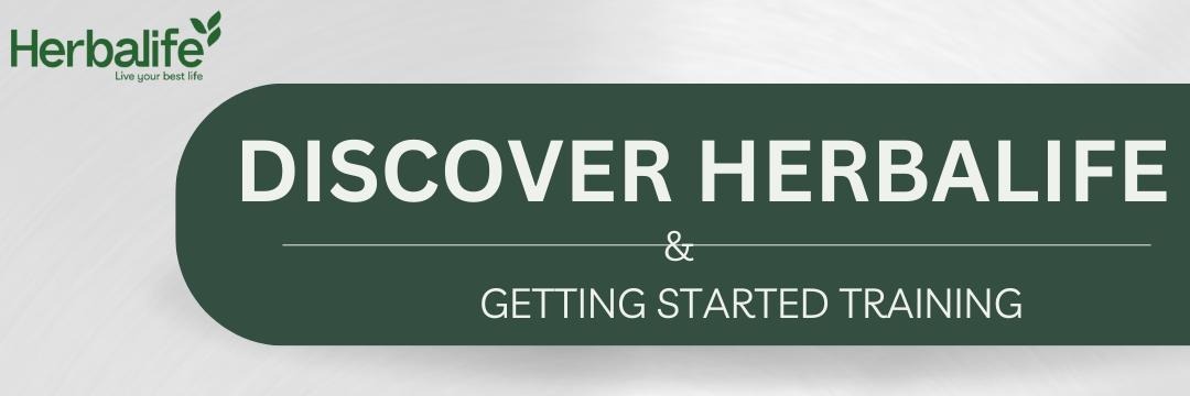 Discover Herbalife and Getting Started