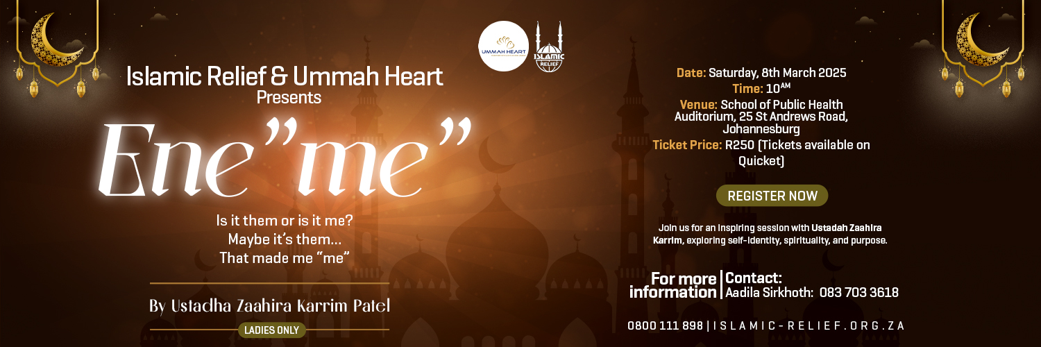 Ummah Heart & Islamic Relief Presents Ene"Me" (Johannesburg)