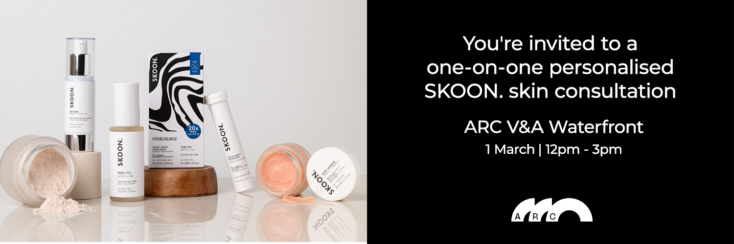 ARC X SKOON. Skin Consultation V&A Waterfront