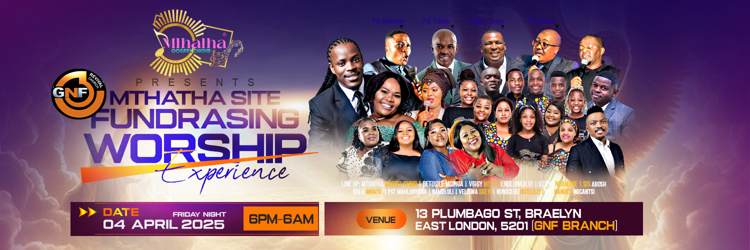 GNF MTHATHA SITE FUNDRAISING WORSHIP EXPERIENCE