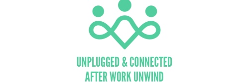 Unplugged & Connected: After Work Unwind