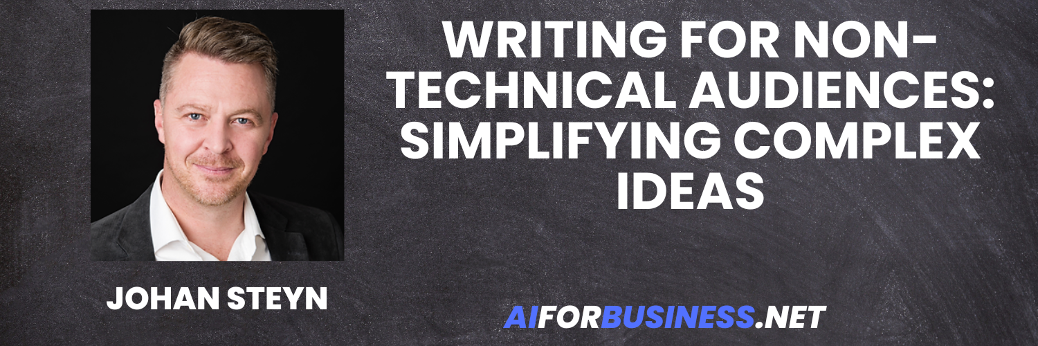 Writing for Non-Technical Audiences: Simplifying Complex Ideas
