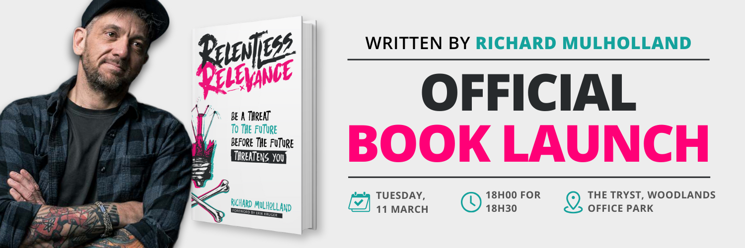"Relentless Relevance" Book Launch with Rich Mulholland (JHB Edition)