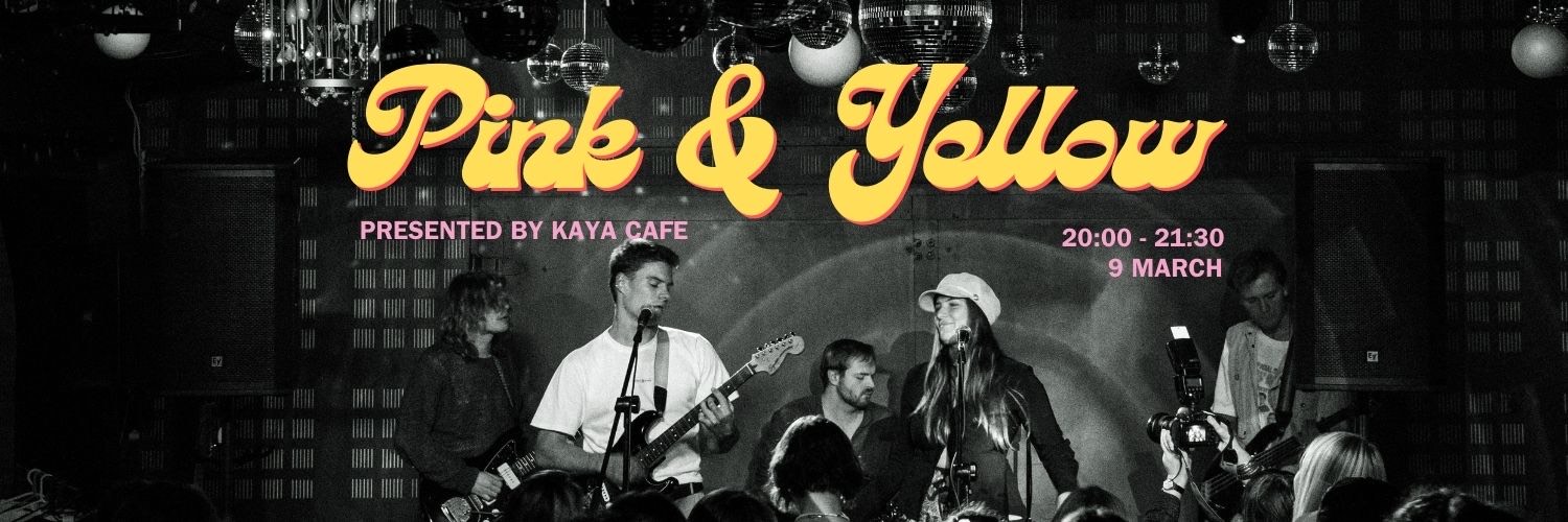 Pink & Yellow Live at KAYA Café