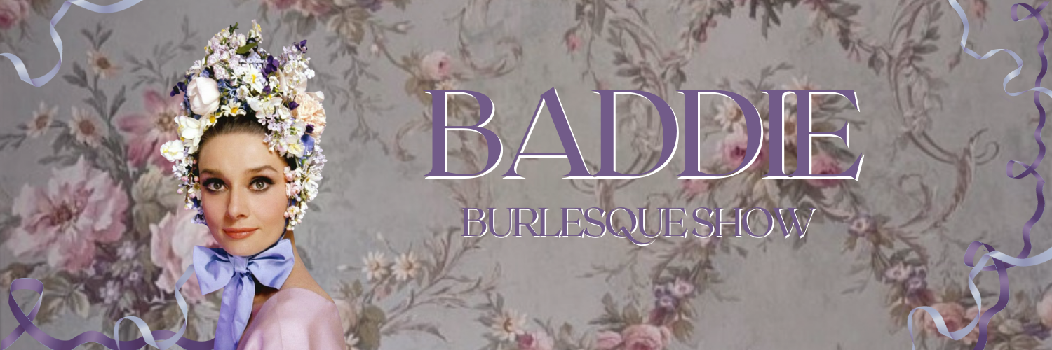 Baddie Burlesque Show - April 2025