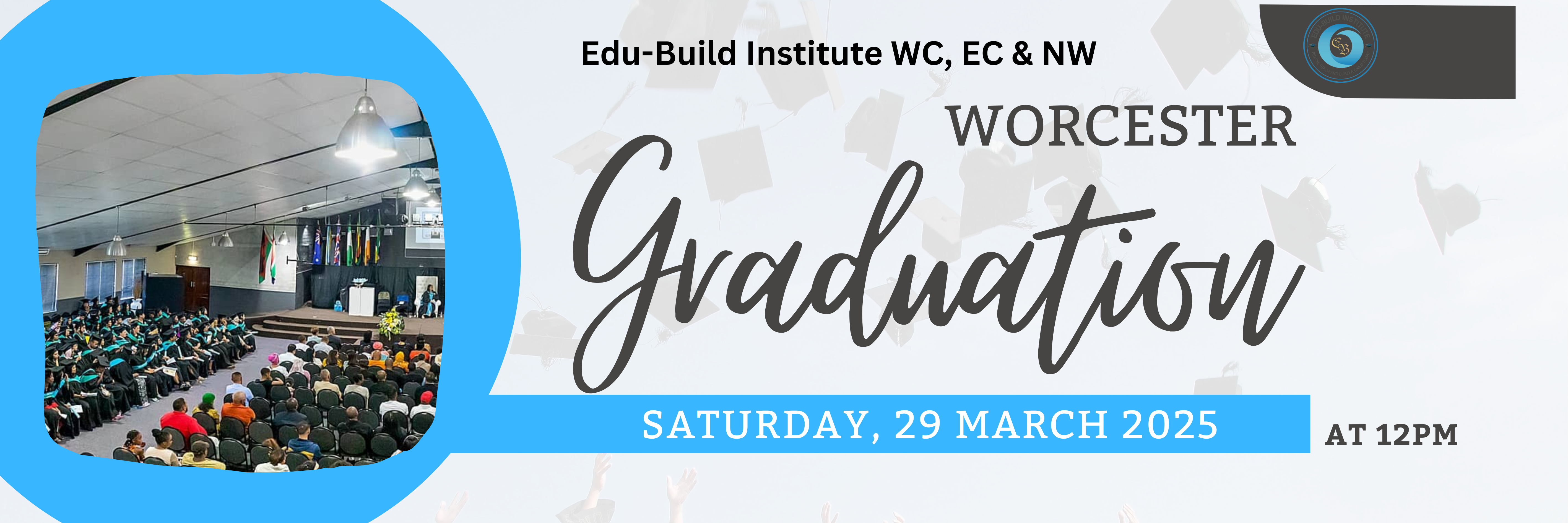 Worcester EduBuild Institute WC, EC & NW Graduation 29 March 2025