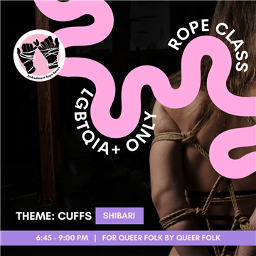Shibari Rope Class | LGBTQIA+ Only | Cuffs | Beginner Friendly