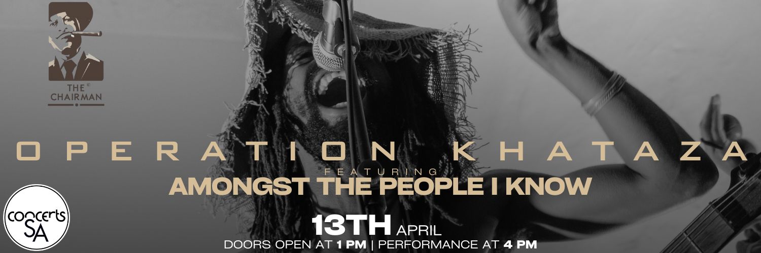 Operation Khataza & Amongst The People I Know - Live at The Chairman