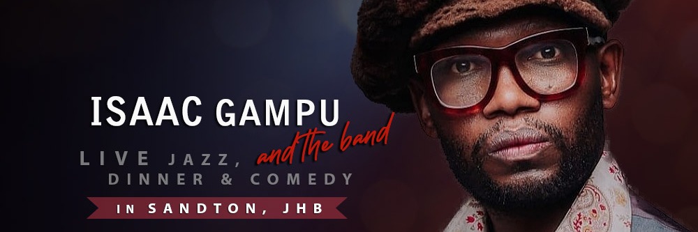LIVE Jazz, Dinner & Comedy with Isaac Gampu & The Band at BAZE LOUNGE, Da Vinci Hotel 3rd Floor, Sandton 02 May 2025